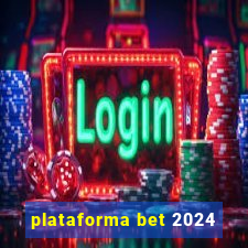 plataforma bet 2024